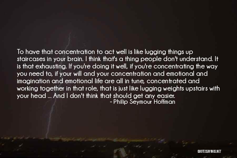 Doing It Together Quotes By Philip Seymour Hoffman