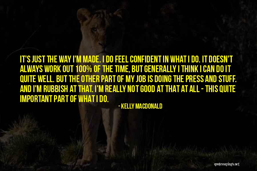 Doing Job Well Quotes By Kelly Macdonald Doing Job Well Quotes By Kelly Macdonald