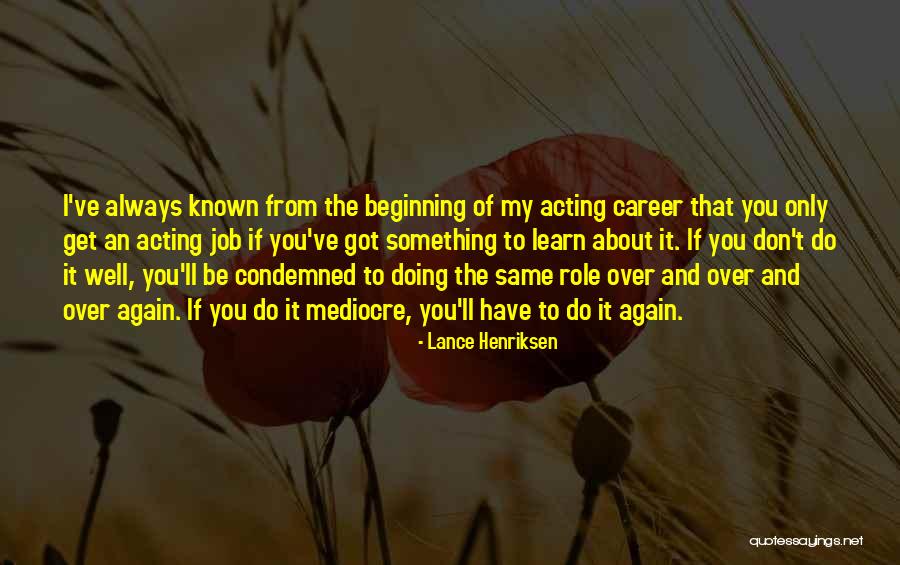 Doing Job Well Quotes By Lance Henriksen Doing Job Well Quotes By Lance Henriksen