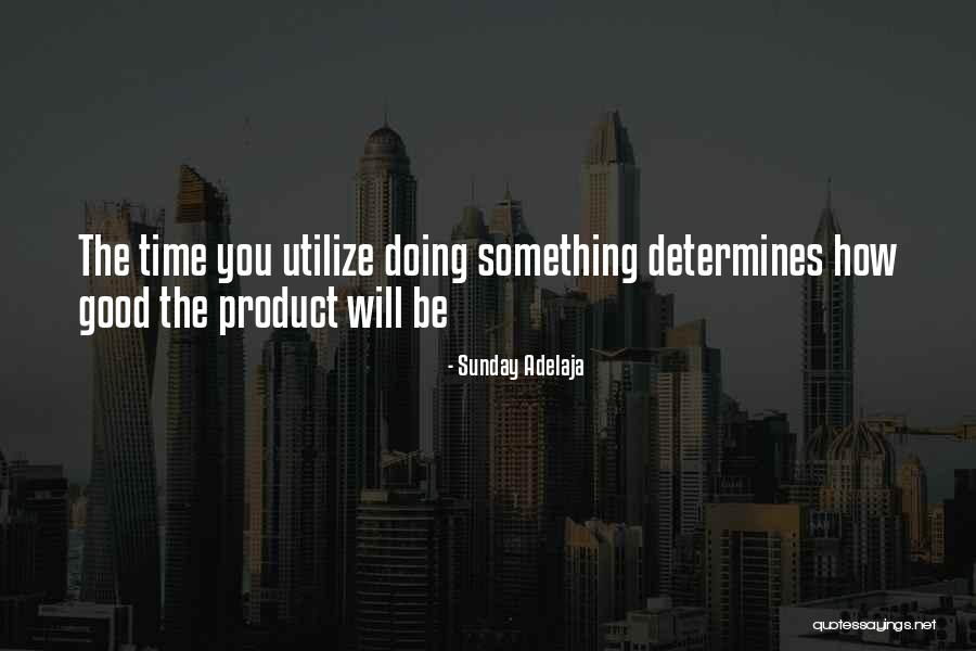 Doing Job Well Quotes By Sunday Adelaja Doing Job Well Quotes By Sunday Adelaja