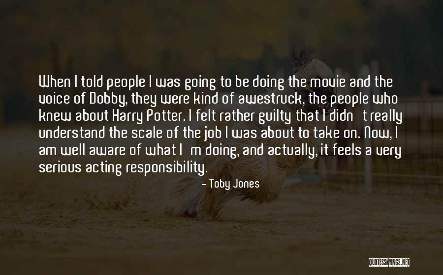 Doing Job Well Quotes By Toby Jones