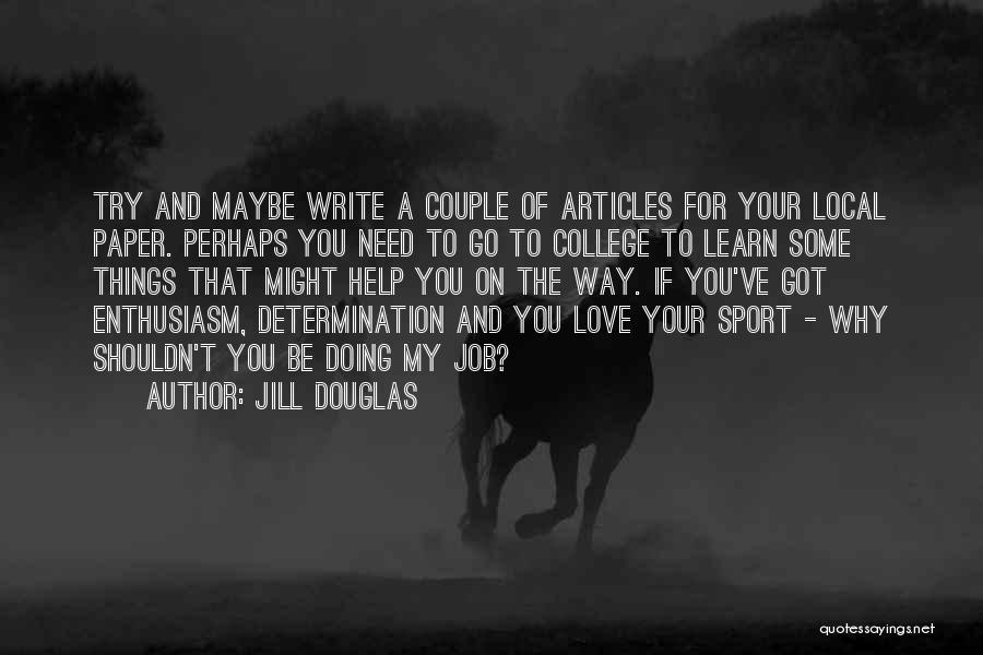 Doing Jobs You Love Quotes By Jill Douglas