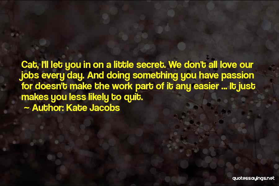 Doing Jobs You Love Quotes By Kate Jacobs