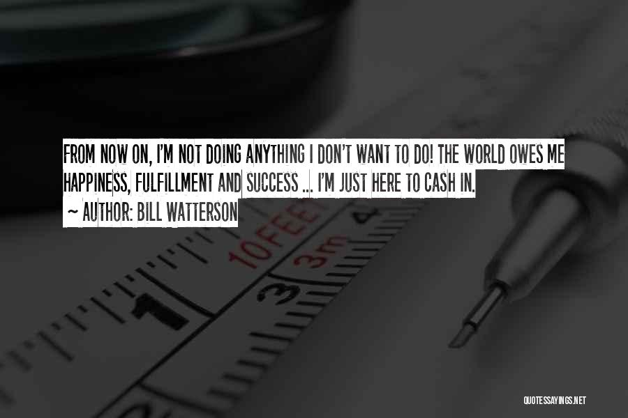 Doing Me From Now On Quotes By Bill Watterson