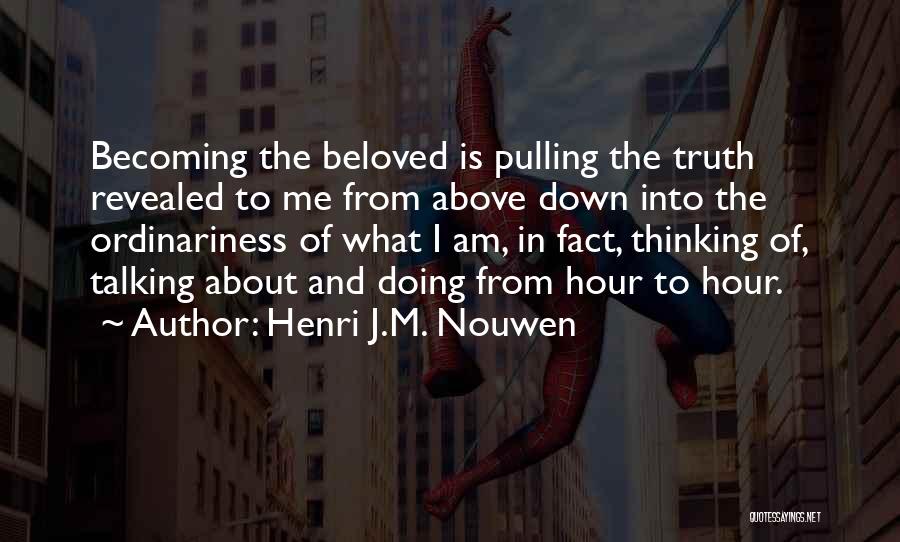 Doing Me Quotes By Henri J.M. Nouwen