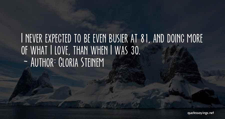 Doing More Than Expected Quotes By Gloria Steinem