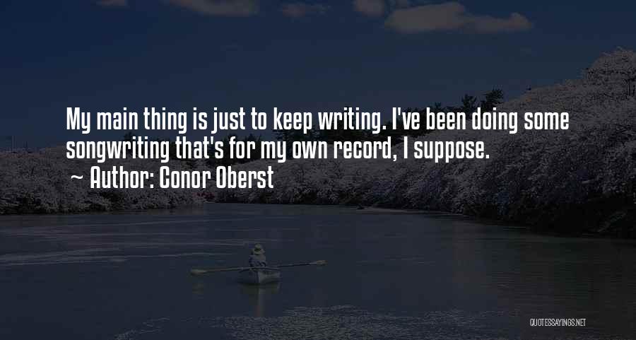 Doing My Own Thing Quotes By Conor Oberst
