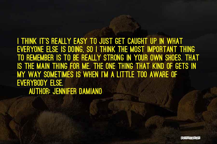 Doing My Own Thing Quotes By Jennifer Damiano