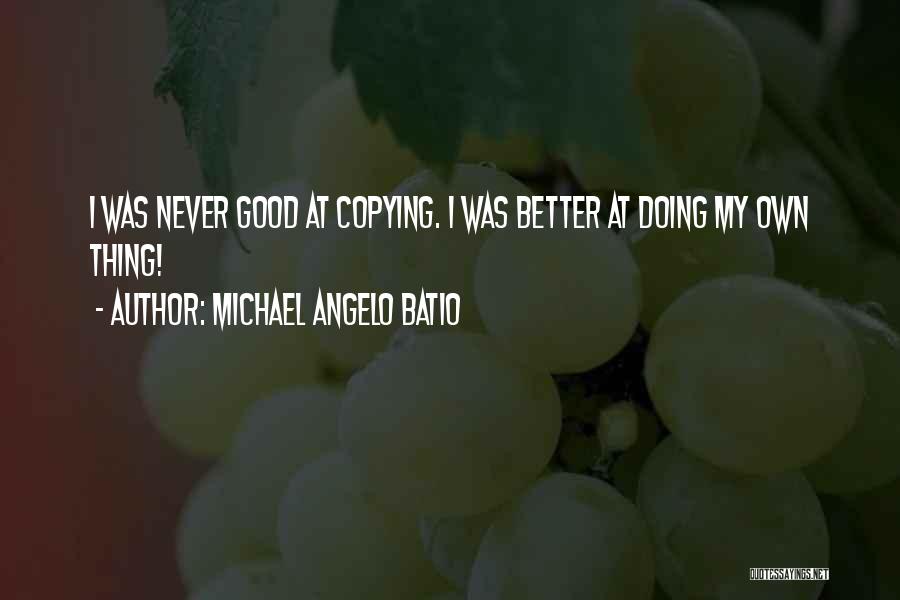 Doing My Own Thing Quotes By Michael Angelo Batio