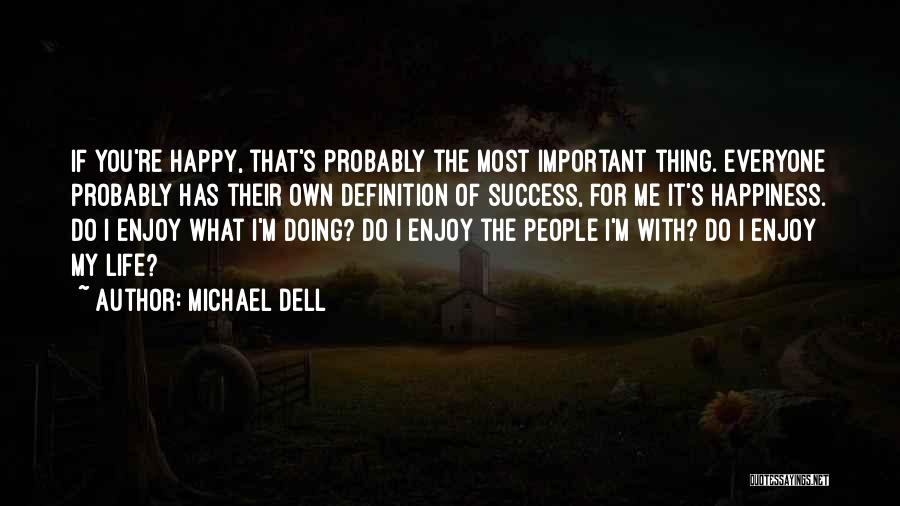 Doing My Own Thing Quotes By Michael Dell