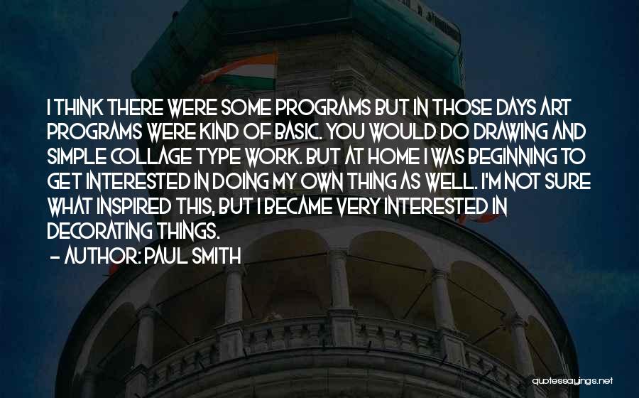 Doing My Own Thing Quotes By Paul Smith
