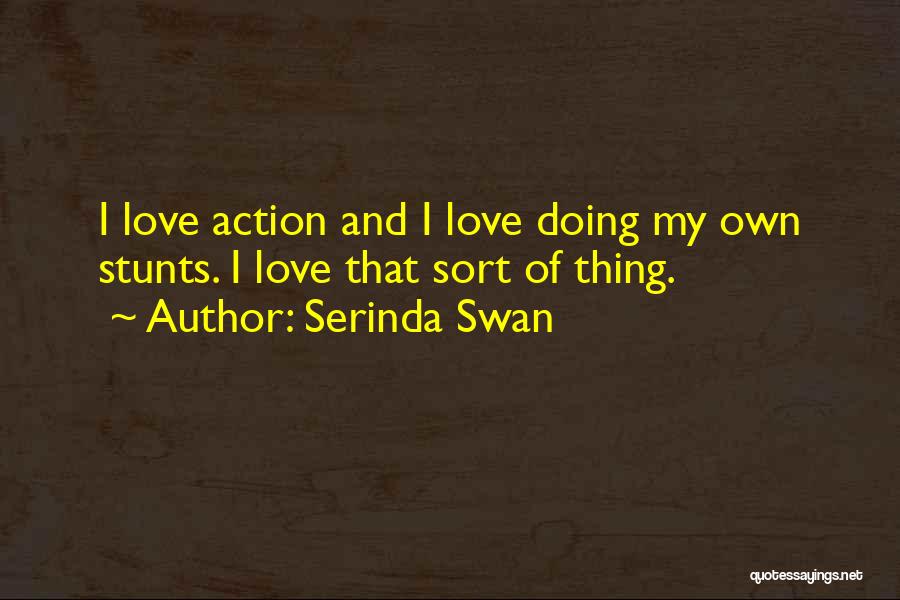 Doing My Own Thing Quotes By Serinda Swan