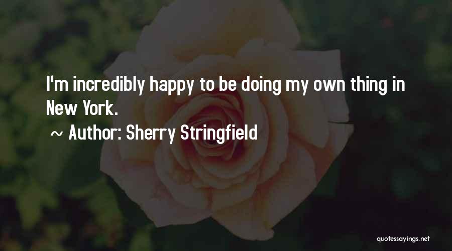 Doing My Own Thing Quotes By Sherry Stringfield