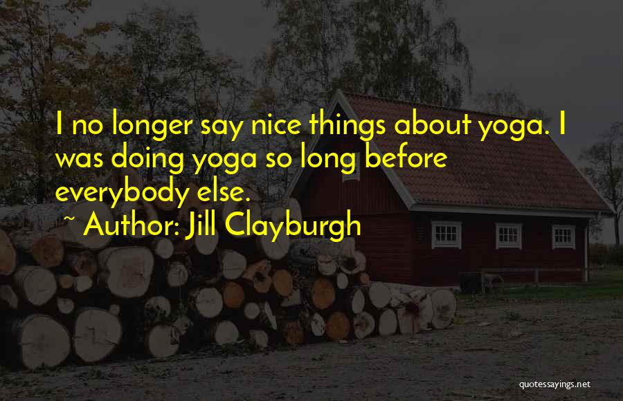 Doing Nice Things Quotes By Jill Clayburgh