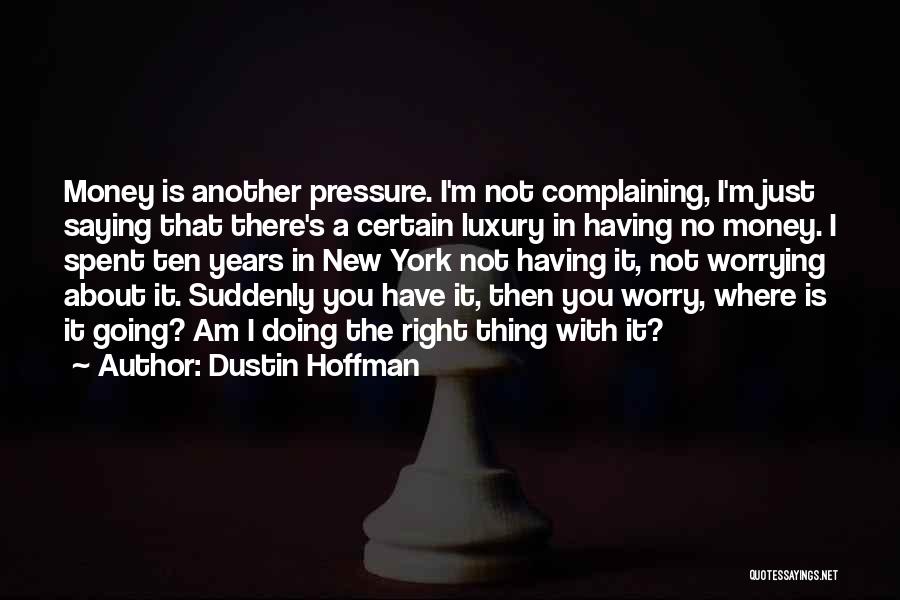 Doing Not Just Saying Quotes By Dustin Hoffman