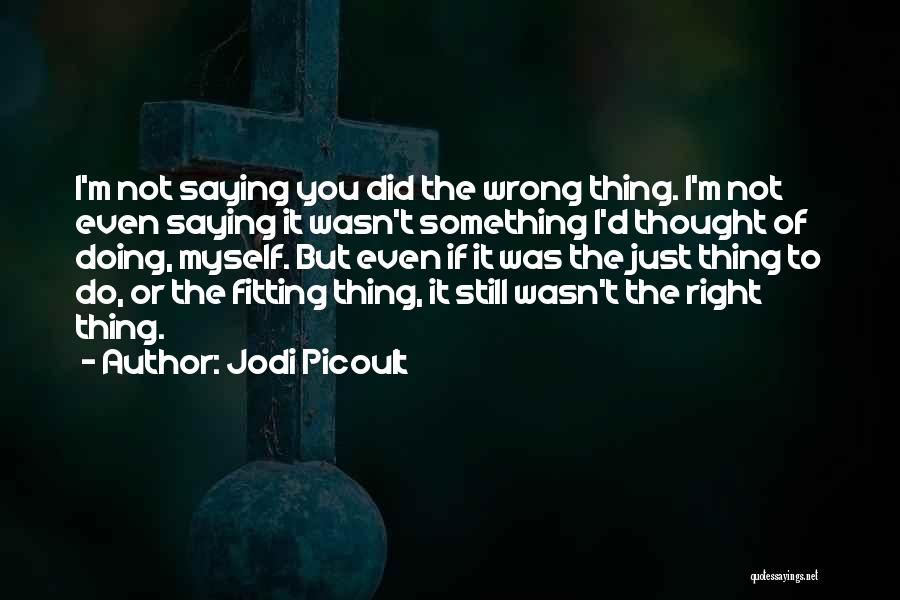 Doing Not Just Saying Quotes By Jodi Picoult