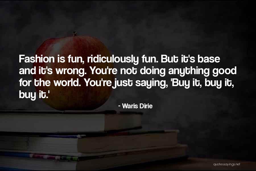 Doing Not Just Saying Quotes By Waris Dirie Doing Not Just Saying Quotes By Waris Dirie