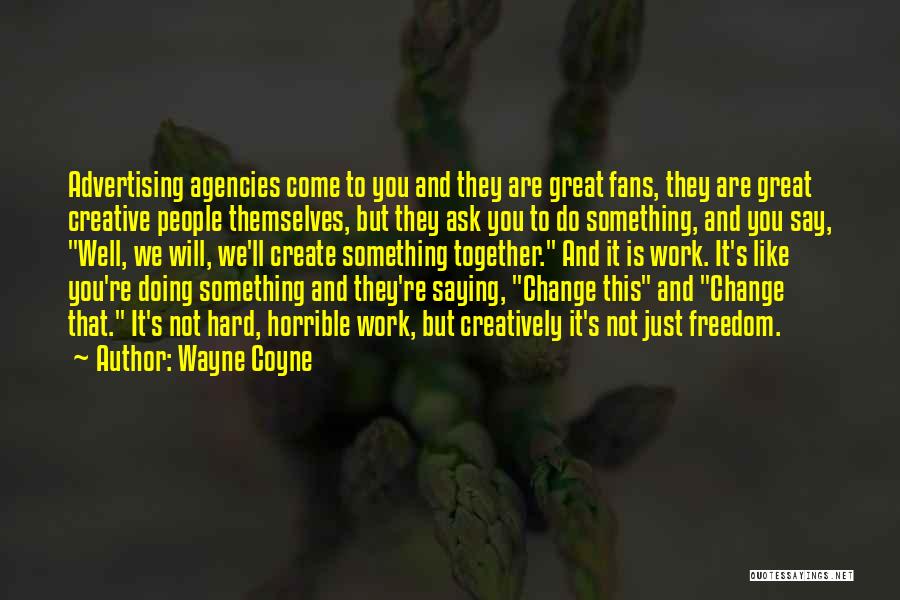 Doing Not Just Saying Quotes By Wayne Coyne