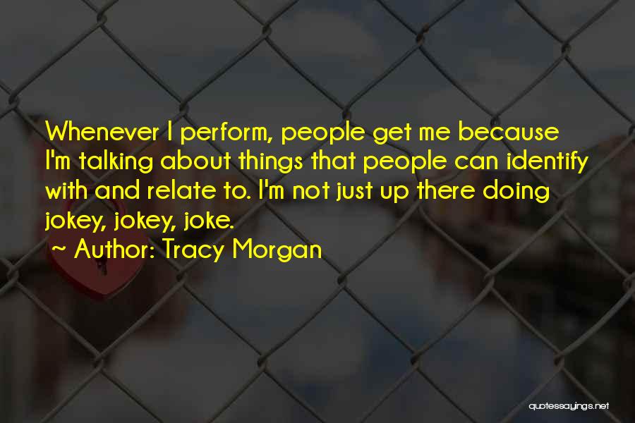 Doing Not Just Talking Quotes By Tracy Morgan