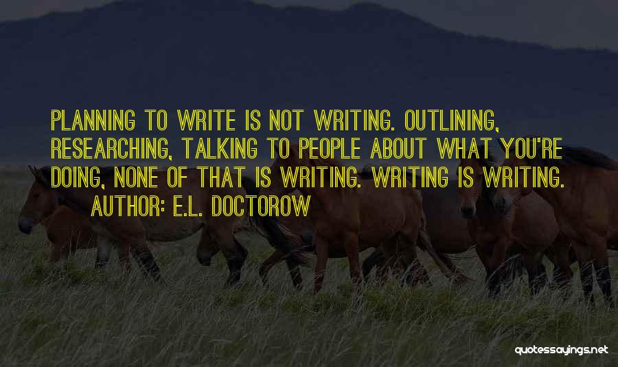 Doing Not Talking Quotes By E.L. Doctorow