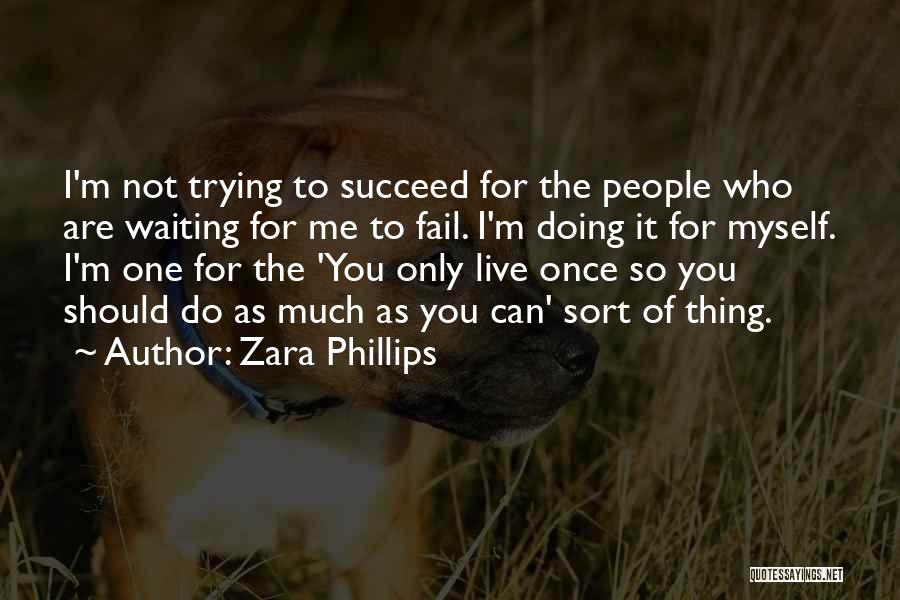 Doing Not Trying Quotes By Zara Phillips