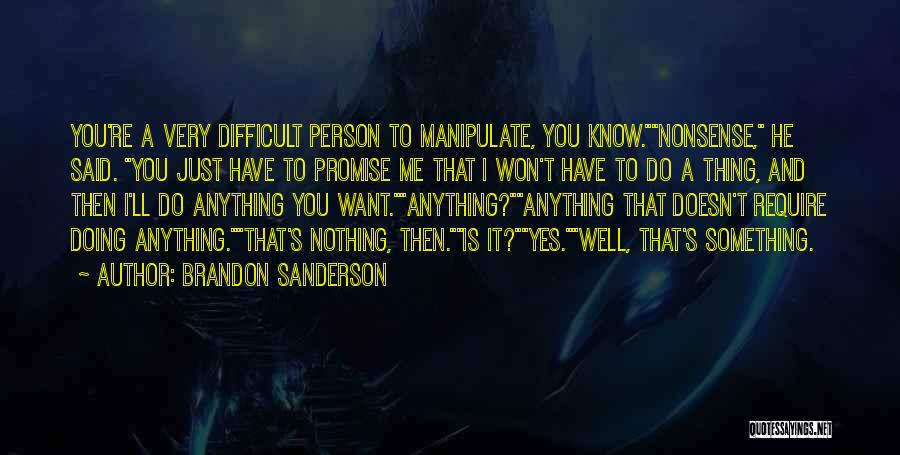 Doing Nothing Is Something Quotes By Brandon Sanderson