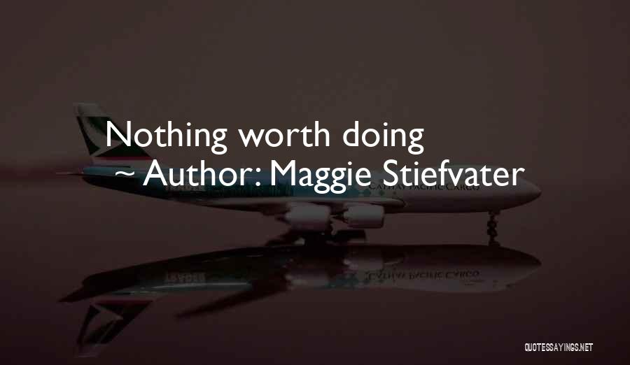 Doing Nothing Quotes By Maggie Stiefvater