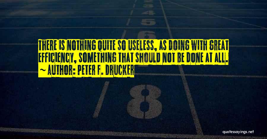 Doing Nothing Quotes By Peter F. Drucker