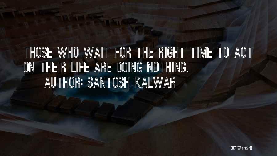 Doing Nothing Quotes By Santosh Kalwar