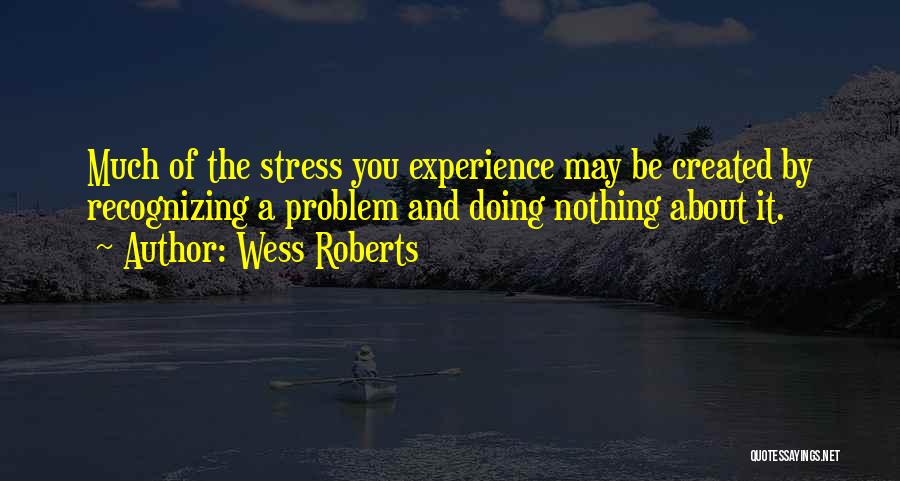 Doing Nothing Quotes By Wess Roberts