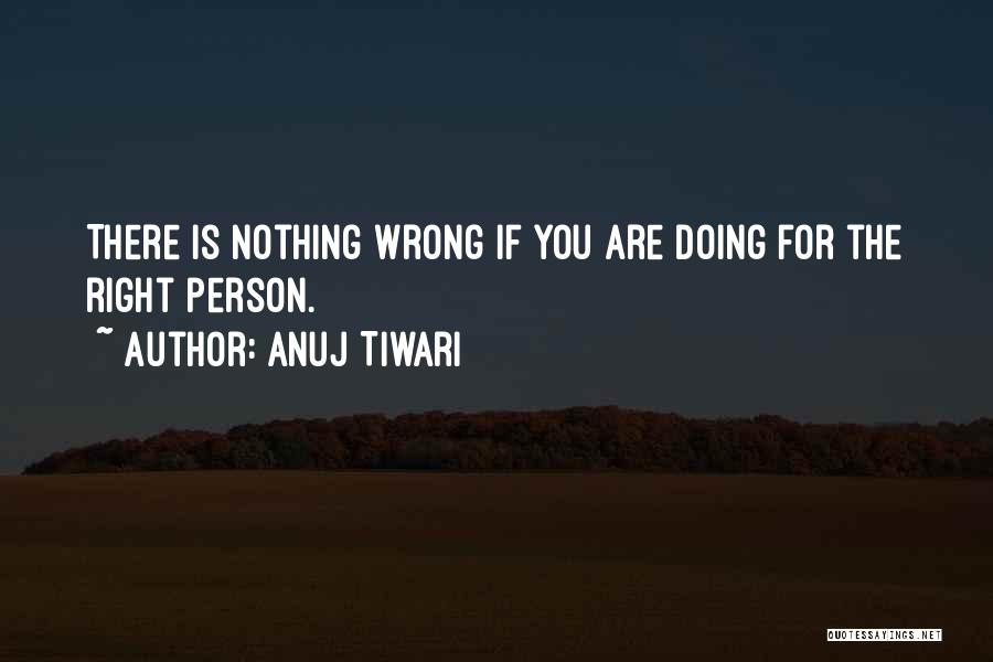 Doing Nothing Right Quotes By Anuj Tiwari