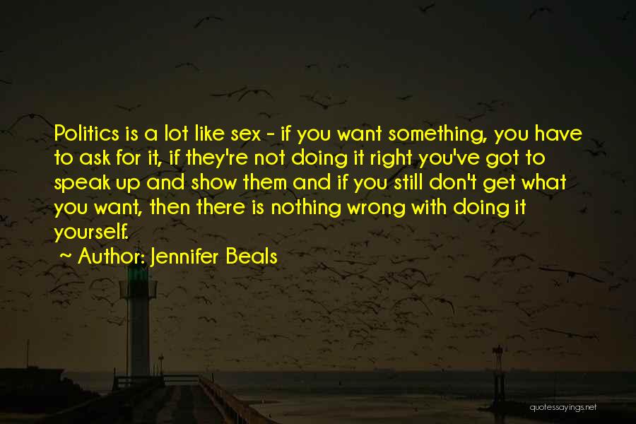 Doing Nothing Right Quotes By Jennifer Beals