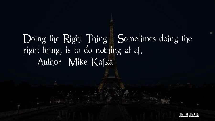 Doing Nothing Right Quotes By Mike Kafka