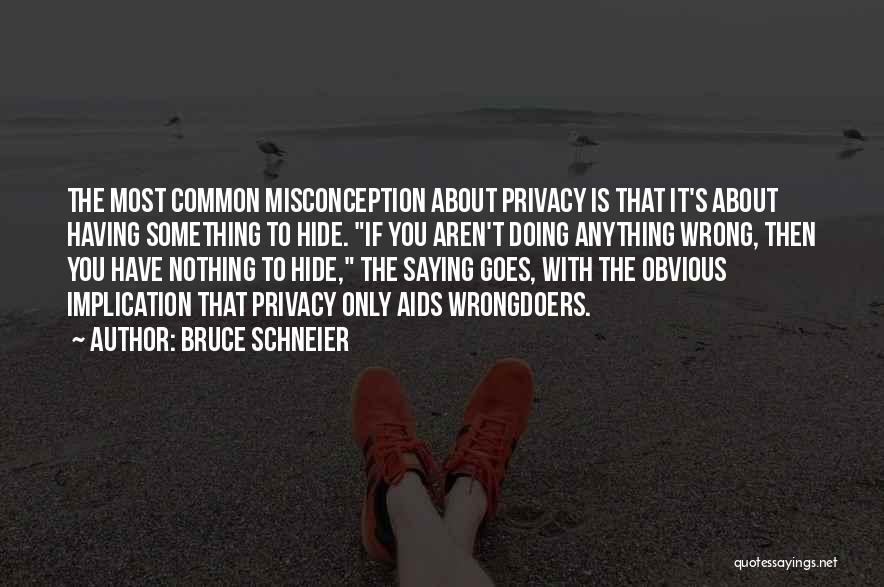 Doing Nothing Wrong Quotes By Bruce Schneier