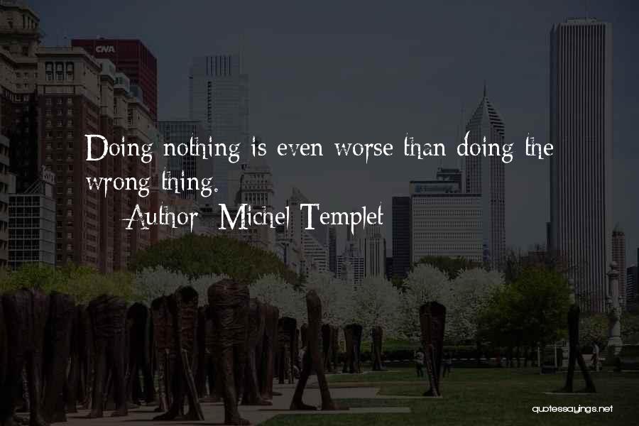 Doing Nothing Wrong Quotes By Michel Templet