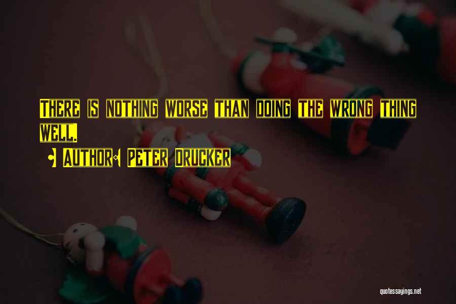 Doing Nothing Wrong Quotes By Peter Drucker