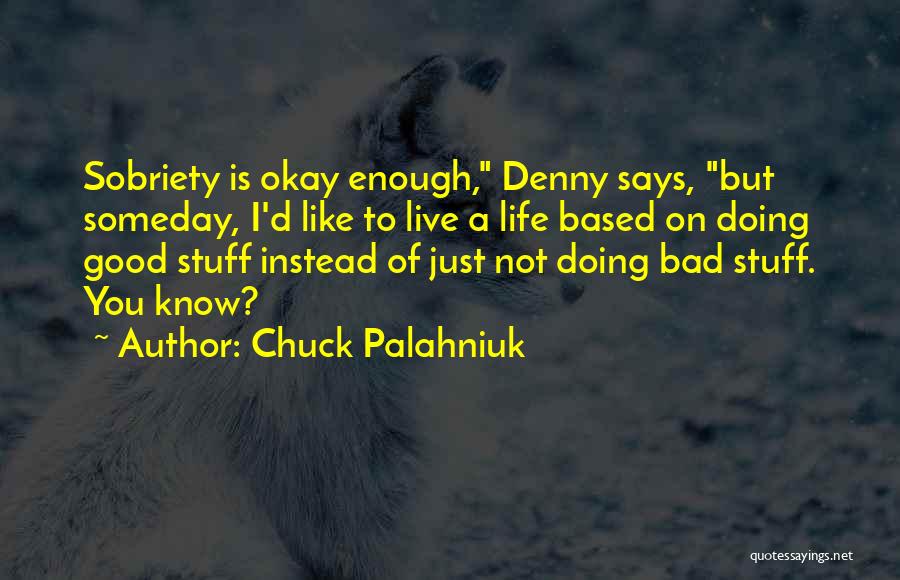 Doing Okay Quotes By Chuck Palahniuk