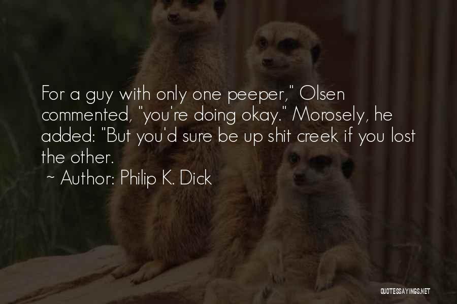 Doing Okay Quotes By Philip K. Dick