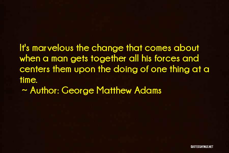 Doing One Thing At A Time Quotes By George Matthew Adams