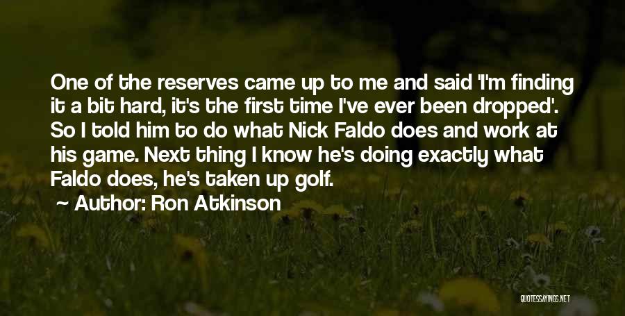 Doing One Thing At A Time Quotes By Ron Atkinson