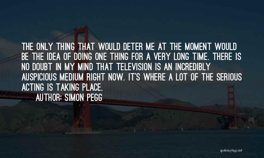 Doing One Thing At A Time Quotes By Simon Pegg