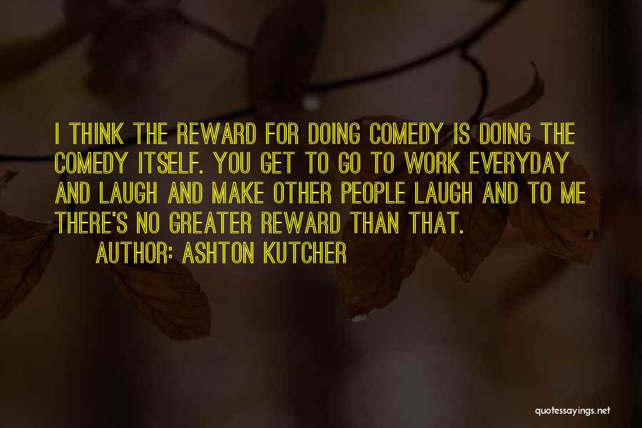 Doing Other People's Work Quotes By Ashton Kutcher