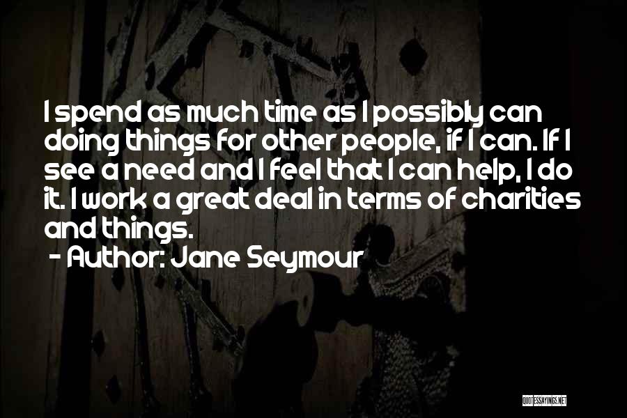 Doing Other People's Work Quotes By Jane Seymour