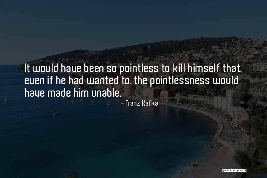 Doing Pointless Things Quotes By Franz Kafka