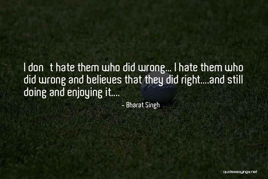 Doing Right And Wrong Quotes By Bharat Singh