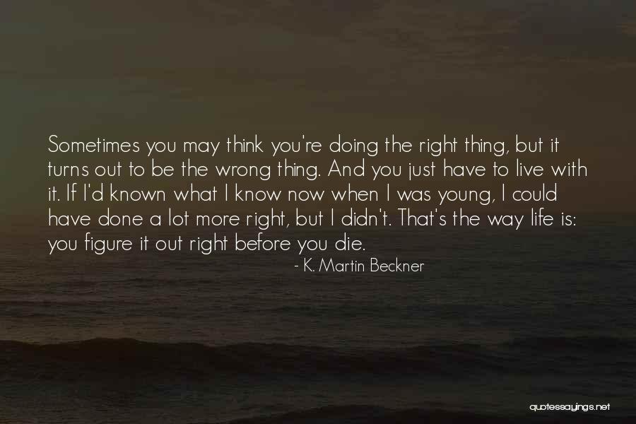 Doing Right And Wrong Quotes By K. Martin Beckner