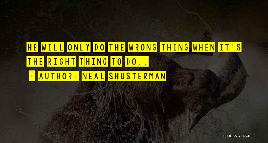 Doing Right And Wrong Quotes By Neal Shusterman