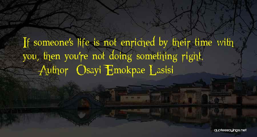 Doing Right By Someone Quotes By Osayi Emokpae Lasisi