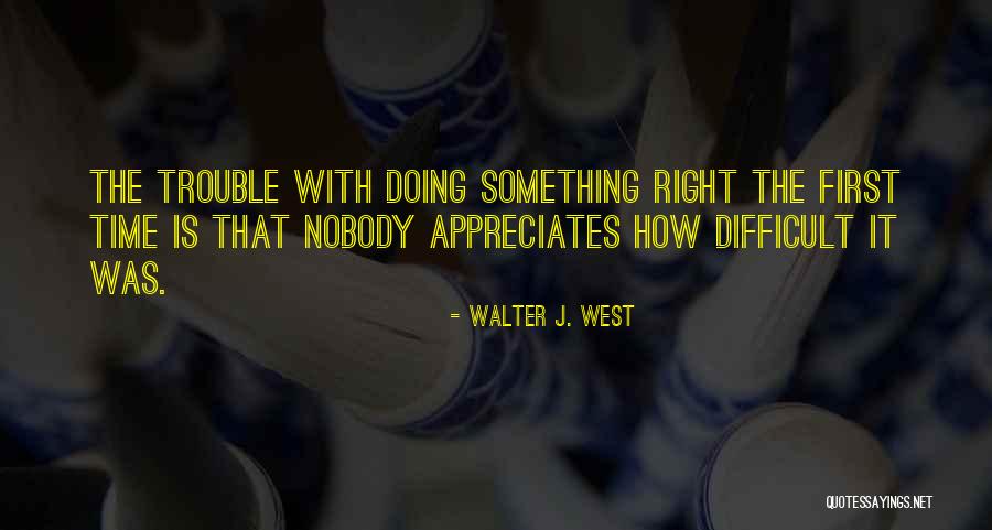 Doing Right First Time Quotes By Walter J. West