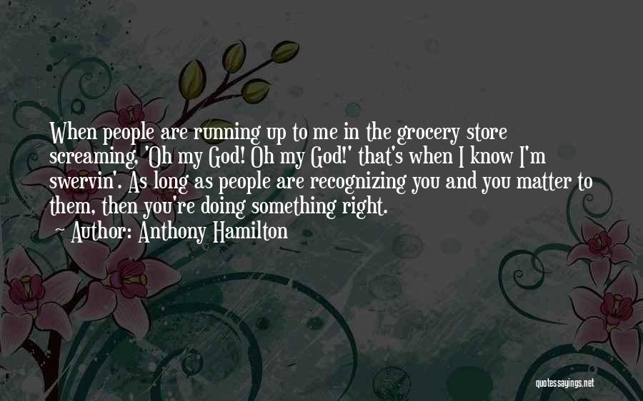 Doing Right Quotes By Anthony Hamilton